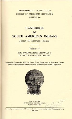 Bild des Verkufers fr Handbook of South American Indians:: Smithsonian Institution Bureau of American Ethnology Bulletin 143: Volume 5: The Comparative Ethnology of South American Indians zum Verkauf von Clausen Books, RMABA