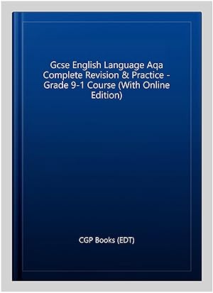 Seller image for Gcse English Language Aqa Complete Revision & Practice - Grade 9-1 Course (With Online Edition) for sale by GreatBookPrices