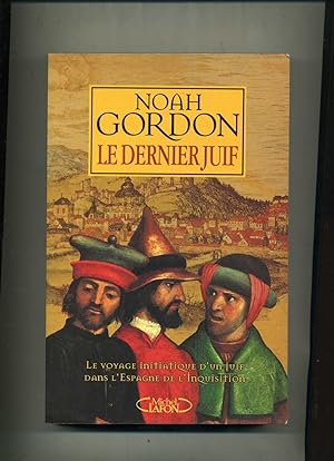 LE DERNIER JUIF. Le voyage initiatique d'un juif dans l'Espagne de l'Inquisition. Traduit de l'an...