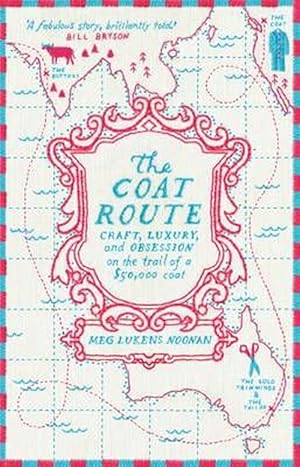 Seller image for The Coat Route: Craft, Luxury, and Obsession on the trail of a $50,000 coat (Paperback) for sale by Grand Eagle Retail