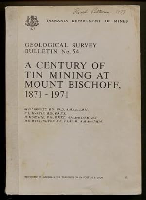 A Century of Tin Mining at Mount Bischoff, 1871 - 1971