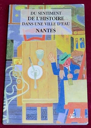 Seller image for DU SENTIMENT DE L'HISTOIRE DANS UNE VILLE D'EAU, NANTES for sale by LE BOUQUINISTE