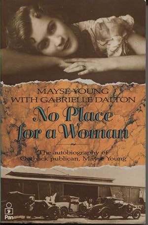 Seller image for No Place for a Woman : the Autobiography of Outback Publican Mayse Young for sale by Dromanabooks