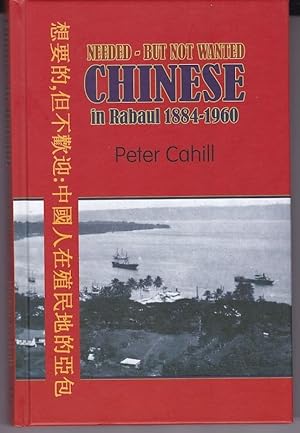 Needed But Not Wanted.Chinese in Rabaul 1884-1960