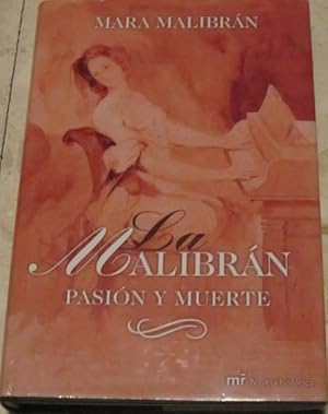 Seller image for La Malibrn. Pasin y muerte (BIOGRAFIA NOVELADA) for sale by Libros Dickens