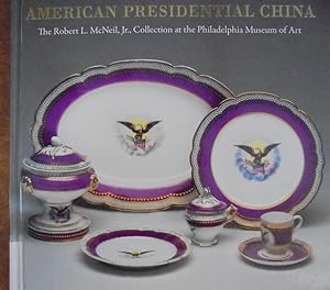 Immagine del venditore per American Presidential China: The Robert L. McNeil, Jr., Collection at the Philadelphia Museum of Art venduto da Mullen Books, ABAA