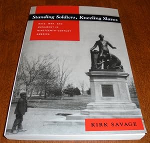 Seller image for Standing Soldiers, Kneeling Slaves: Race, War, and Monument in Nineteenth-Century America for sale by Mullen Books, ABAA
