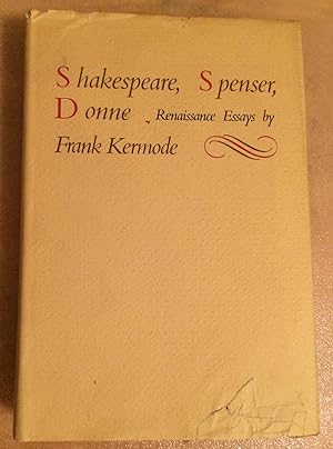 Shakespeare, Spenser, Donne. Renaissance Essays by Frank Kermode