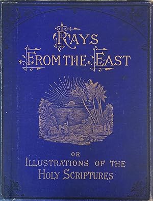 Image du vendeur pour Rays from The East, or Illus. Of Holy Scriptures mis en vente par Appleford Bookroom