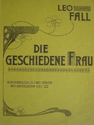 Bild des Verkufers fr Die geschiedene Frau. Operette in 3 Akten. Klavierauszug zu 2 Hnden mit berlegtem Text (deutsch). Text: Victor Leon. zum Verkauf von Antiquariat Tarter, Einzelunternehmen,