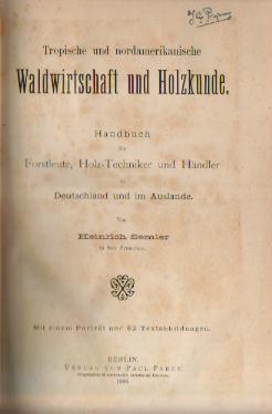 Tropische und amerikanische Waldwirtschaft und Holzkunde (Handbuch für Forstleute, Holztechniker ...