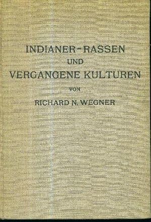 Indianer-Rassen und vergangene Kulturen (Betrachtungen zur Volksentwicklung auf einer Forschungsr...