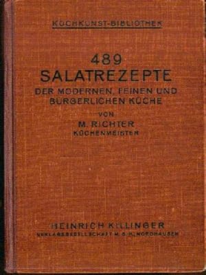 489 Salatrezepte der modernen feinen und bürgerlichen Küche (Eine umfassende Sammlung aller in de...