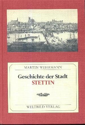 Geschichte der Stadt Stettin (Unveränderter Nachdruck der Ausgabe von 1911)
