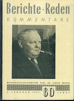 Berichte, Reden, Kommentare (Bundeswirtschaftsminister Prof. Dr. Ludwig Erhard 4. Februar 1957. 6...