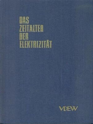 Das Zeitalter der Elektrizität (75 Jahre Vereinigung Deutscher Elektrizitätswerke)