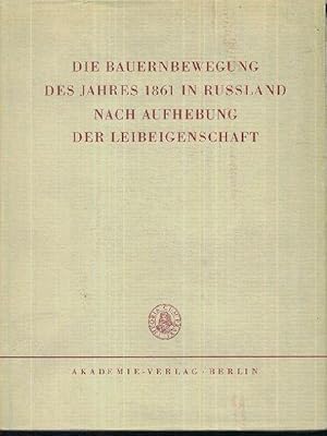 Bild des Verkufers fr Die Bauernbewegung des Jahres 1861 in Russland nach Aufhebung der Leibeigenschaft ( Meldungen der Suiten-Generle und Flgeladjutanten, Berichte der Gouvernementsstaatsanwlte und Kreisfiskale) zum Verkauf von Libro-Colonia (Preise inkl. MwSt.)