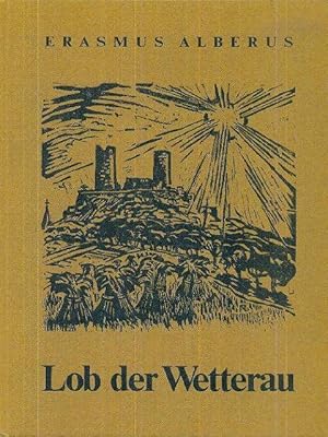 Lob der Wetterau (Enthaltend die "Kurze Beschreibung der Wetterau" (1552), zwölf auserlesene Fabe...