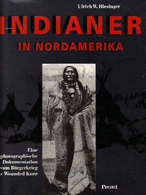 Seller image for Indianer in Nordamerika (Eine photographische Dokumentation vom Brgerkrieg bis Wounded Knee) for sale by Libro-Colonia (Preise inkl. MwSt.)