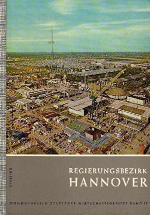 Regierungsbezirk Hannover ( = Monographien Deutscher Wirtschaftsgebiete Band XVII)
