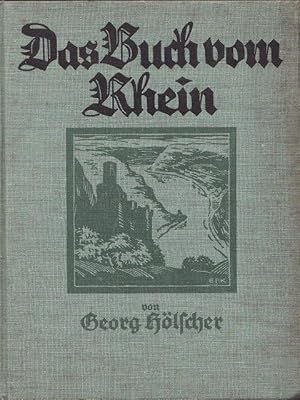 Das Buch vom Rhein (Eine Schilderung des Rheinstromes und seiner Ufer von den Quellen bis zum Mee...