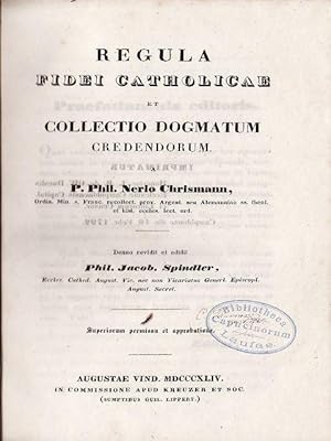 Regula fidei catholicorum et collectio dogmatum credendorum - (Denuo revidit et edidit Phil. Jaco...