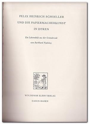 Felix Heinrich Schoeller und die Papiermacherkunst in Düren (Ein Lebensbild aus der Gründerzeit)