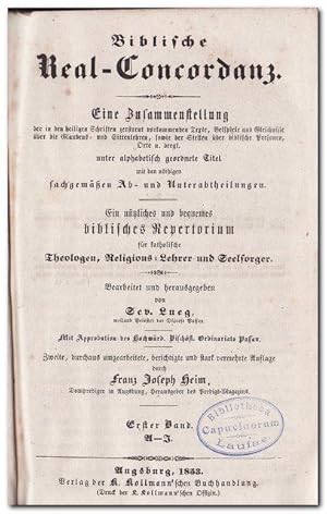 Seller image for Biblische Real-Concordanz (Eine Zusammenstellung der in den heiligen Schriften zerstreut vorkommenden Texte, Beispiele und Gleichnisse ber die Glaubens- und Sittenlehren, sowie der Stellen ber biblische Personen, Orte u. dergl. unter alphabetisch geordnete Titel mit dem nthigen sachgemen Ab- und Unterabtheilungen. Ein ntzliches und bequemes biblisches Repertorium fr katholische Theologen, Religions-Lehrer und Seelsorger) -1853- for sale by Libro-Colonia (Preise inkl. MwSt.)