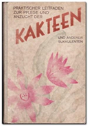 Praktischer Leitfaden für die Pflege und Anzucht unserer Kakteen und anderer Sukkulenten