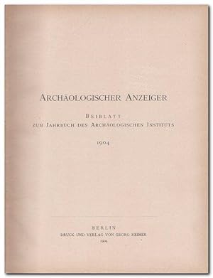 Archäologischer Anzeiger. - Beiblatt zum Jahrbuch des Archäologischen Instituts 1904 -