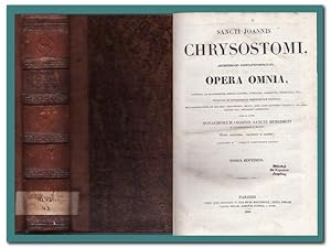 Sancti Joannis Chrysostomi Archiepiscopi Constantinopolitani, - Opera omnia - (Castigata ad Manus...