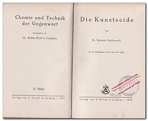 Die Kunstseide - (=Chemie und Technik der Gegenwart herausgegeben von Dr. Walter Roth in Coethen ...