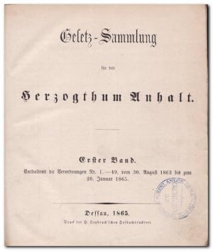Gesetz-Sammlung für das Herzogthum Anhalt (Bd. 1: Enthaltend die Verordnungen Nr. 1 - 49 vom 30. ...