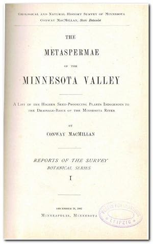 The Metaspermae of the Minnesota Valley (A List of the Higher Seed-Producing Plants Indigenous to...