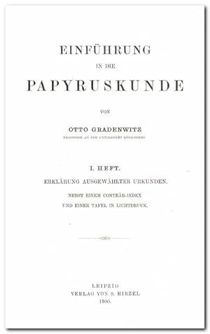 Einführung in die Papyruskunde (1. Heft: Erklärung ausgewählter Urkunden) - Nebst einem Conträr-I...