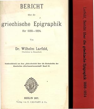 Bericht über die griechische Epigraphik für 1888-1894 (Sonderabdruck aus dem Jahresbericht über d...