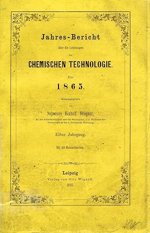 Jahres-Bericht über die Leistungen der chemischen Technologie für 1865