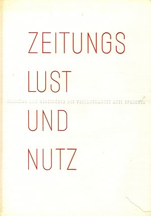 Zeitungs-Lust und Nutz (Beiträge zur Geschichte des Verlagshauses Axel Springer)