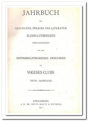 Jahrbuch für Geschichte, Sprache und Litteratur Elsass-Lothringens (XXVII. Jahrgang 1911)