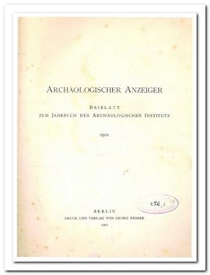 Archäologischer Anzeiger. - Beiblatt zum Jahrbuch des Archäologischen Instituts 1901 -
