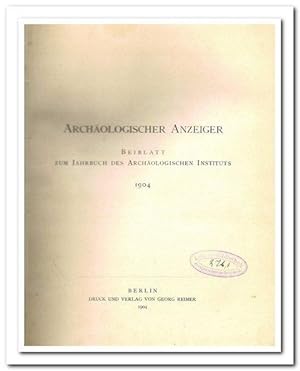 Archäologischer Anzeiger. - Beiblatt zum Jahrbuch des Archäologischen Instituts 1904 -