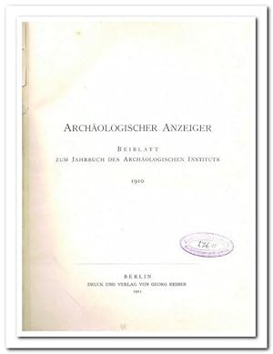 Archäologischer Anzeiger. - Beiblatt zum Jahrbuch des Archäologischen Instituts 1910 -