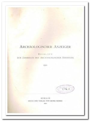 Archäologischer Anzeiger. - Beiblatt zum Jahrbuch des Archäologischen Instituts 1911 -