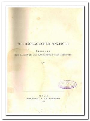 Archäologischer Anzeiger. - Beiblatt zum Jahrbuch des Archäologischen Instituts 1912 -