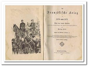 Der französische Krieg von 1870 und 1871 (Nach den besten Quellen, persönlichen Mittheilungen und...