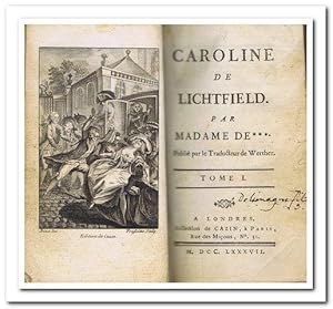 Caroline de Lichtfield (Publie par le Traducteur de Werther [das ist Jacques Georges Deyverdun]) ...