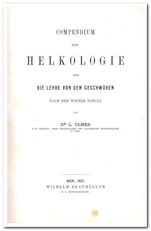 Compendium der Helkologie oder Die Lehre von den Geschwüren (Nach der Wiener Schule)