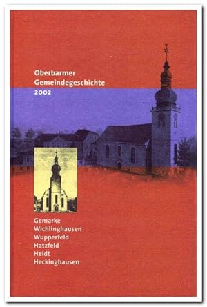 Oberbarmer Gemeindegeschichte (Gemarke - Wichlinghausen - Wupperfeld - Hatzfeld - Heidt - Hecking...