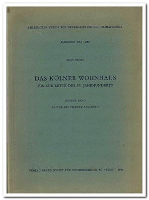 Das Kölner Wohnhaus (Bis zur Mitte des 19. Jahrhunderts) - Erster Band - (Erster bis vierter Absc...