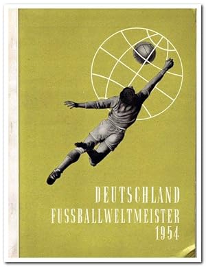 Deutschland Fußballweltmeister 1954 (Ein Bilderalbum aus dem Fußballgeschehen unserer Tage)